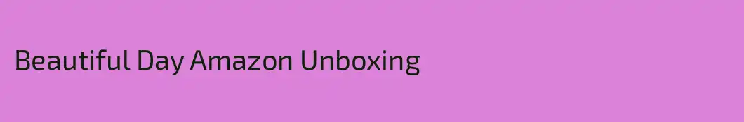 Beautiful Day Amazon Unboxing
